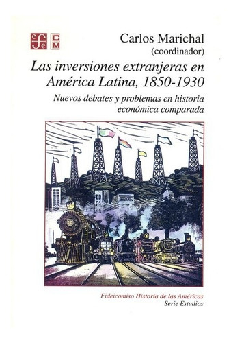 Las Inversiones Extranjeras En América Latina, De Coord. De Carlos Marichal., Vol. N/a. Editorial Fondo De Cultura Económica, Tapa Blanda En Español, 1995