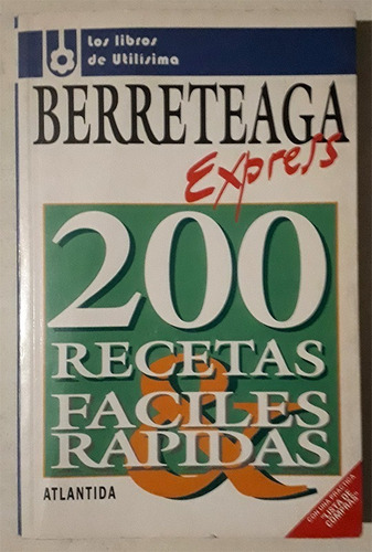 Choly Berreteaga Express - 200 Recetas Fáciles Y Rápidas
