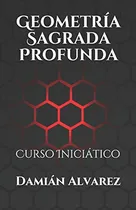 Comprar Geometria Sagrada Profunda: Curso Iniciatico