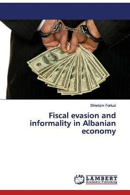 Libro Fiscal Evasion And Informality In Albanian Economy ...