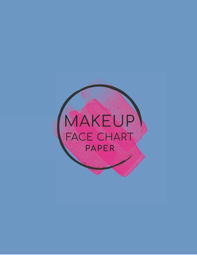 Libro: Makeup Face Chart Paper: Professional Blank Face For