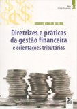 Livro Diretrizes E Práticas Da Gestão Financeira E Orientações Tributárias - Roberto Bohlen Seleme [2010]