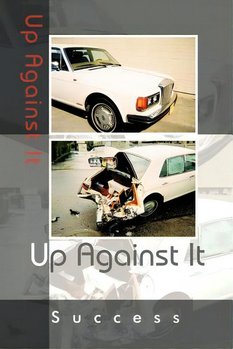 Up Against It, De Success., Vol. 1. Editorial Authorhouse, Tapa Blanda En Inglés