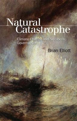 Libro Natural Catastrophe : Climate Change And Neoliberal...