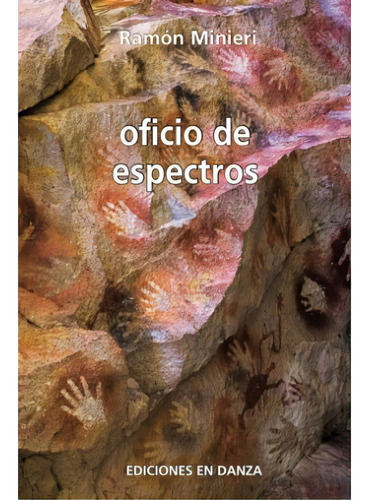 Oficio De Espectros, De Minieri, Ramon. Serie N/a, Vol. Volumen Unico. Editorial Ediciones En Danza, Tapa Blanda, Edición 1 En Español, 2019