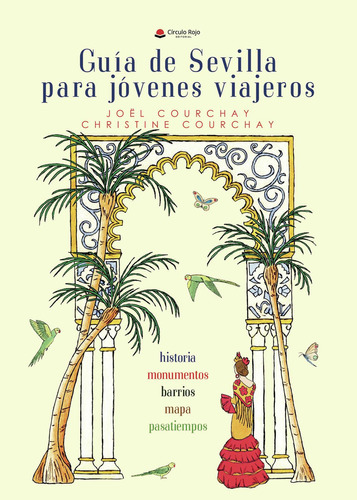 Guía De Sevilla Para Jóvenes Viajeros: No, de Courchay, Joël., vol. 1. Editorial Círculo Rojo SL, tapa pasta blanda, edición 1 en español, 2023