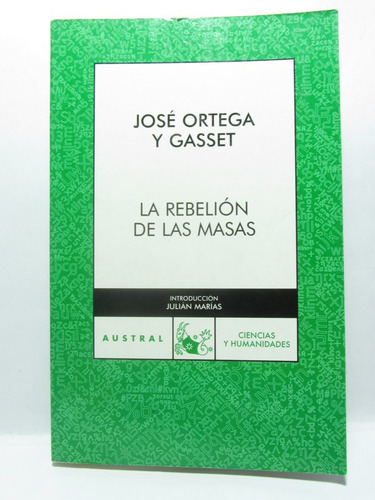 La Revelión De Las Masas - José Ortega Y Gasset - Austral