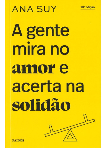 A gente mira no amor e acerta na solidão, de Suy, Ana. Editora Planeta do Brasil Ltda., capa mole em português, 2022