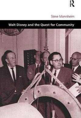 Walt Disney And The Quest For Community - Steve Mannheim