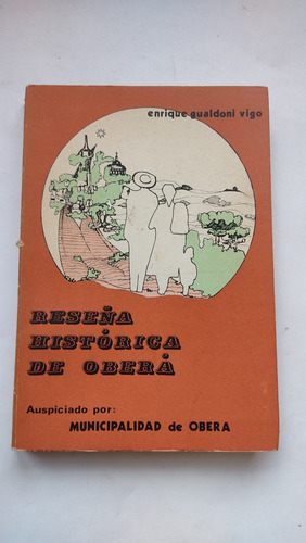 Reseña Histórica De Oberá Enrique Gualdoni Vigo