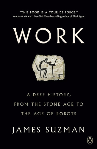 Libro: Work: A Deep History, From The Stone Age To The Age O