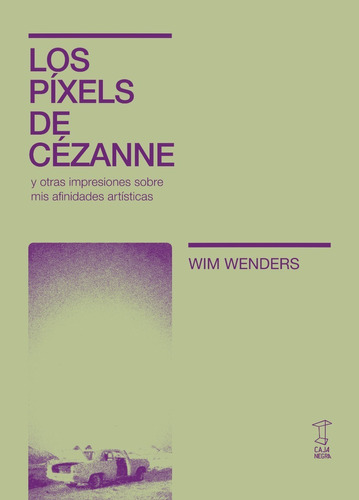 Wim Wenders - Los Pixels De Cezanne - Caja Negra