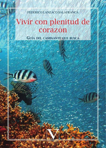 VIVIR CON PLENITUD DE CORAZÓN, de Federico Lanzaco Salafranca. Editorial Verbum, tapa blanda en español