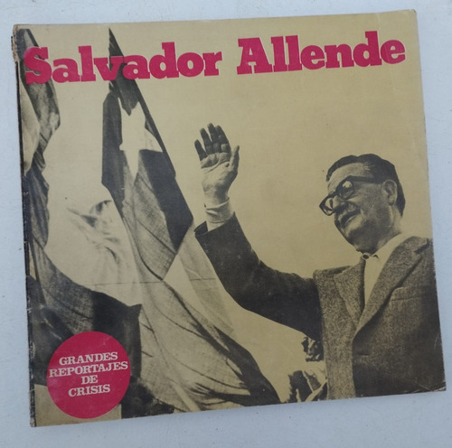 Salvador Allende Grandes Reportajes De Crisis 1974