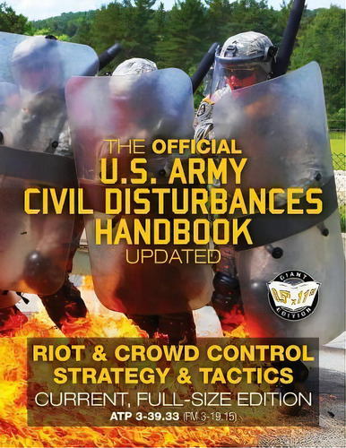 The Official Us Army Civil Disturbances Handbook - Updated : Riot & Crowd Control Strategy & Tact..., De U S Army. Editorial Createspace Independent Publishing Platform, Tapa Blanda En Inglés