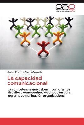 La Capacidad Comunicacional - Carlos Eduardo Sierra Quesada