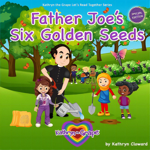 Father Joe's Six Golden Seeds, De Cloward, Kathryn. Kathryn The Grape Let's Read Together Series, Vol. 1. Editorial Lightning Source Inc, Tapa Blanda, Edición Special Edition En Inglés