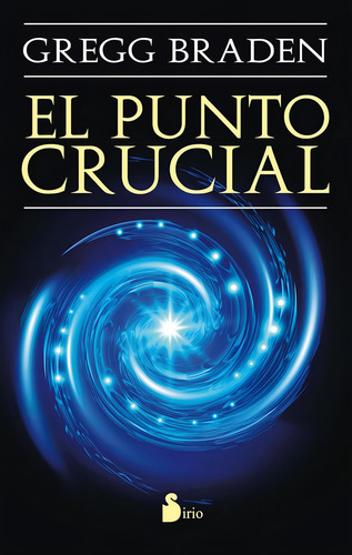 El punto crucial Gregg Braden Editorial Sirio Tapa blanda Español