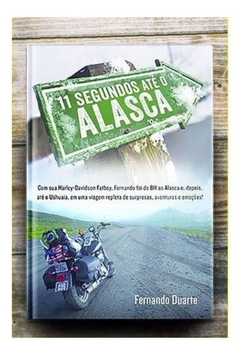 Livro 11 Segundos Até O Alasca Por Fernando Duarte (autor) (Usado)