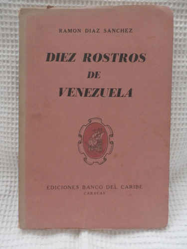 Diez Rostros De Venezuela. Ramon Diaz Sanchez
