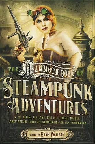 The Mammoth Book Of Steampunk Adventures, De Wallace, Sean. Editorial Running Pr Book Publ, Tapa Blanda En Inglés