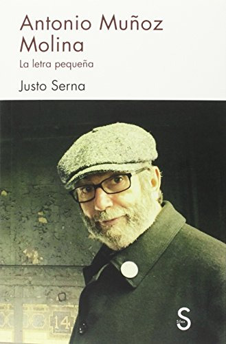 Libro Antonio Muñoz Molina. La Letra Pequeña De Serna Justo
