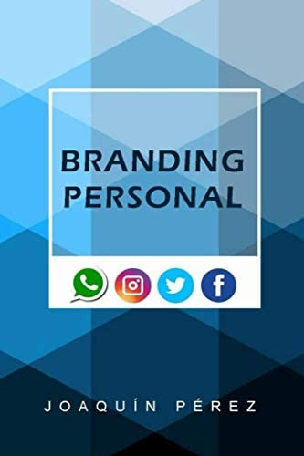 Libro: Branding Personal: Cómo Crear Una Imagen Positiva De 