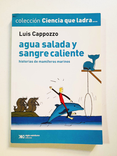 Agua Salada Y Sangre Caliente - Luis Cappozzo - Siglo Xxi