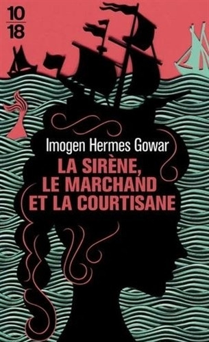 La Sirene, Le Marchand Et La Courtisane D’Imogen - Gowar, de Gowar, Hermes. Editorial 10/18, tapa blanda en francés, 2022