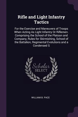 Libro Rifle And Light Infantry Tactics: For The Exercise ...