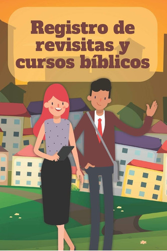 Libro: Registro De Revisitas Y Cursos Bíblicos: Un Instrumen