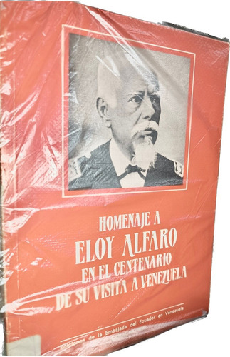 Homenaje A Eloy Alfaro Centenario De Su Visita A Venezuela