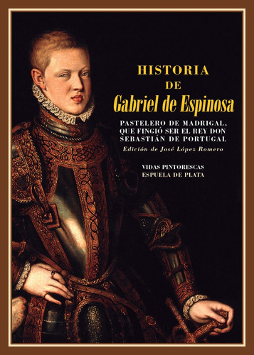 Historia de Gabriel de Espinosa, pastelero de Madrigal, de Anónimo. Editorial Ediciones Espuela de Plata, tapa blanda en español