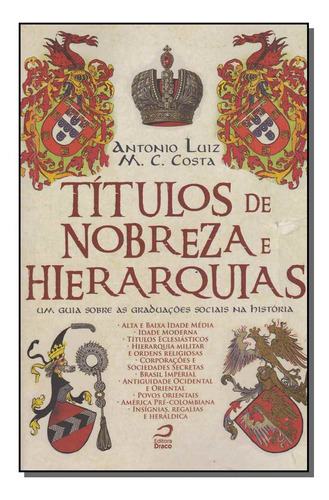 Titulos De Nobreza E Hierarquias - Costa, Antonio Luiz M. C.