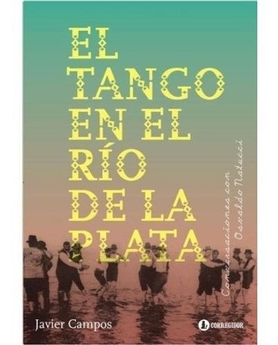 El Tango En El Rio De La Plata - Javier Campos