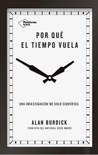 Por Que El Tiempo Vuela - Alan Burdick