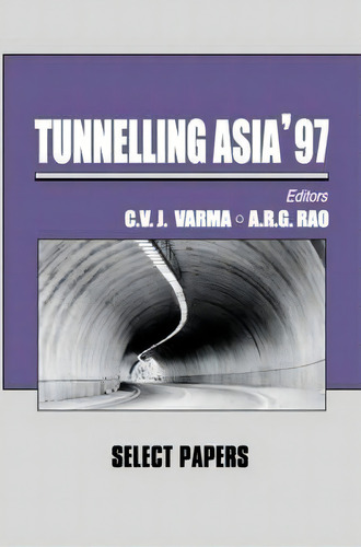 Tunnelling Asia '97, De C. V. J. Varma. Editorial Balkema Publishers, Tapa Dura En Inglés