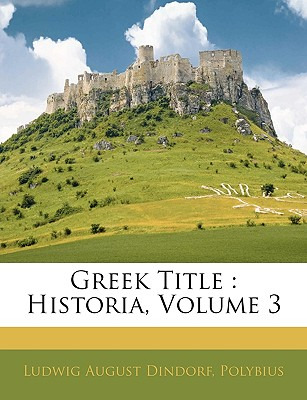 Libro Greek Title: Historia, Volume 3 - Dindorf, Ludwig A...