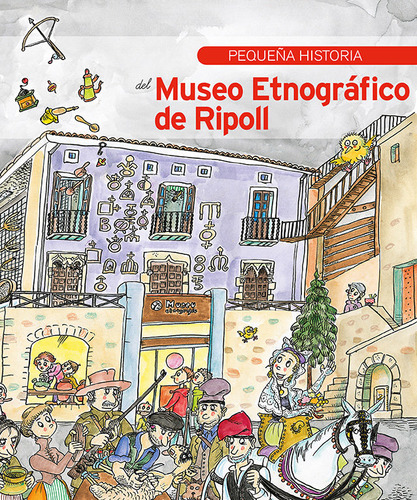 Pequeña Historia Del Museo Etnografico De Ripoll - Alaba...