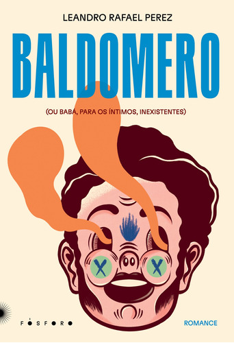 Baldomero: (ou Babá, para os íntimos, inexistentes), de Rafael Perez, Leandro. Matéria Escura Editora Ltda, capa mole em português, 2022