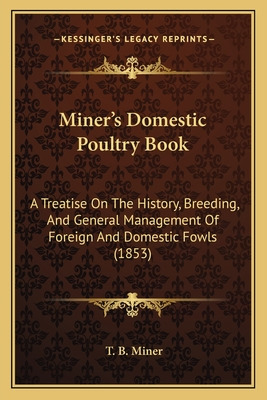 Libro Miner's Domestic Poultry Book: A Treatise On The Hi...