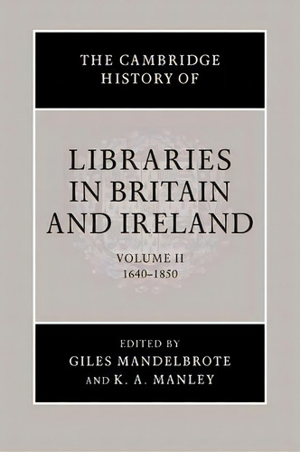 The Cambridge History Of Libraries In Britain And Ireland, De Giles Mandelbrote. Editorial Cambridge University Press, Tapa Blanda En Inglés