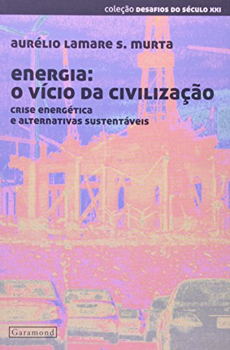 Libro Energia O Vicio Da Civilizacao De Murta Aurelio Lamare
