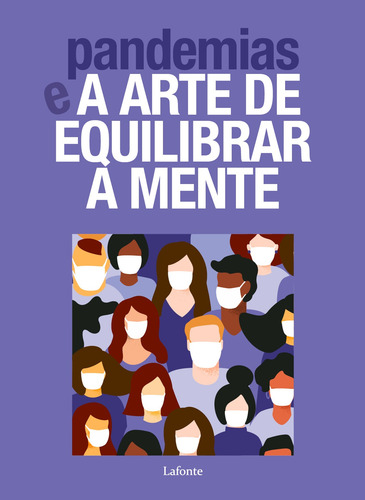 Pandemias e A Arte de Equilibrar a mente, de Lafonte, Editora. Editorial Editora Lafonte Ltda, capa mole em português, 2020