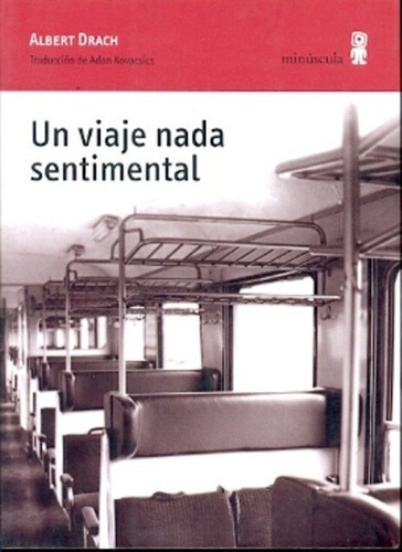 Un Viaje Nada Sentimental - Drach, Albert, De Drach, Albert. Editorial Minuscula En Español