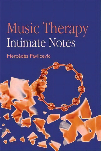 Music Therapy: Intimate Notes, De Mercedes Pavlicevic. Editorial Jessica Kingsley Publishers, Tapa Blanda En Inglés, 1999