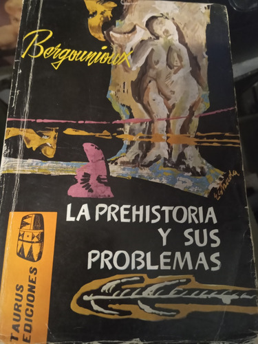 La Prehistoria Y Sus Problemas Bergounioux Ed Taurus