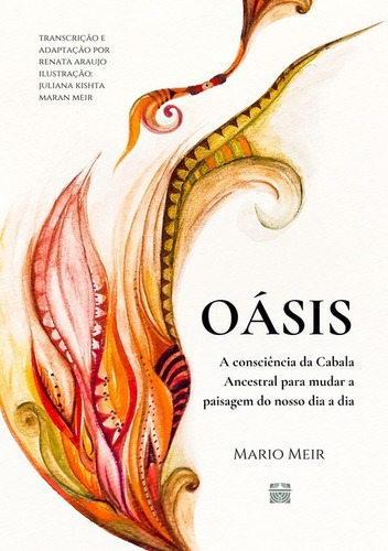 Oasis: A Consciência Da Cabala Ancestral Para Mudar A Paisagem  Do Nosso Dia A Dia., De Mario Meir. Série Não Aplicável, Vol. 1. Editora Clube De Autores, Capa Mole, Edição 1 Em Português, 2021