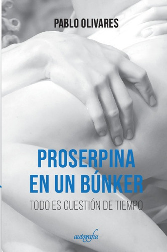 Libro Proserpina En Un Bunker - Pablo Olivares
