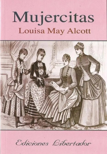 Mujercitas, Louisa May Alcott . Ed. Libertador